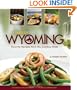 A Taste of Wyoming: Favorite Recipes from the Cowboy State