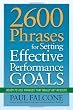 2600 Phrases for Setting Effective Performance Goals: Ready-to-Use Phrases That Really Get Results