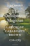 The omnipotent magician : Lancelot 'Capability' Brown, 1716-1783