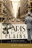 Paris of the Plains: Kansas City from Doughboys to Expressways