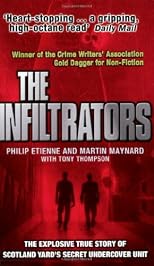 The Infiltrators: The First Inside Account of Life Deep Undercover with Scotland Yard's Most Secret Unit