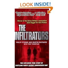 The Infiltrators: The First Inside Account of Life Deep Undercover with Scotland Yard's Most Secret Unit