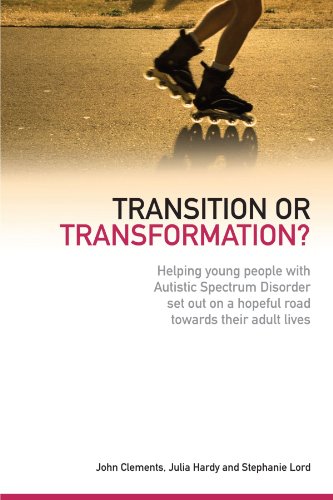 Transition or Transformation?: Helping Young People With Autistic Spectrum Disorder Set Out on a Hopeful Road Towards Their Adult Lives