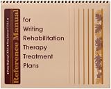 Reference Manual for Writing Rehabilitation Therapy Treatment Plans
