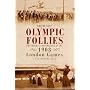 Olympic Follies: The Madness and Mayhem of the 1908 London Games a Cautionary Tale