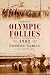 Search : Olympic Follies: The Madness and Mayhem of the 1908 London Games: A Cautionary Tale