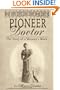 Pioneer Doctor: The Story of a Woman's Work