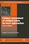 Fatigue assessment of welded joints by local approaches, Second Edition (Woodhead Publishing in Materials)