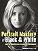 Portrait Mastery in Black & White: Learn the Signature Style of a Legendary Photographer