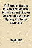 1922 Novels (Study Guide): Ulysses, in Search of Lost Time, Letter from an Unknown Woman, the Red House Mystery, the Secret Adversary-