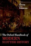 The Oxford Handbook of Modern Scottish History (Oxford Handbooks in History)