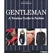 GENTLEMAN: A TIMELESS  GUIDE TO FASHION