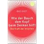 Wie der Bauch dem Kopf beim Denken hilft: Die Kraf&hellip von Bas Kast