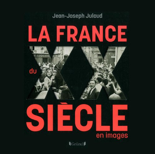 La France du XXe siecle en images