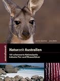 Australienweit 04. Naturzeit Australien -  101 sehenswerte Nationalparks: inklusive Tier- und Pflanzenführer