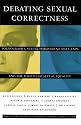 Debating Sexual Correctness: Pornography, Sexual Harassment, Date Rape and the Politics of Sexual Equality