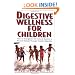 Digestive Wellness for Children: How to Strengthen the Immune System & Prevent Disease Through Healthy Digestion