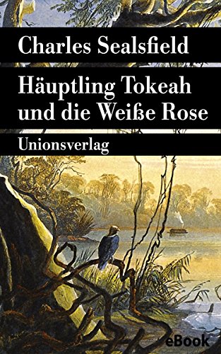 Häuptling Tokeah und die Weiße Rose: Roman (Unionsverlag Taschenbücher) (German Edition)