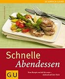 Schnelle Abendessen: Neue Rezepte von kalt bis warm - ruckzuck auf dem Tisch