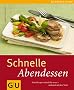 Schnelle Abendessen: Neue Rezepte von kalt bis warm - ruckzuck auf dem Tisch (GU einfach clever Relaunch 2007)