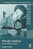 Woody Guthrie : writing America's songs