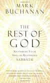 The Rest of God: Restoring Your Soul by Restoring Sabbath