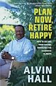Plan Now, Retire Happy: How to Secure Your Future, Whatever the Economic Climate