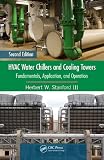 HVAC Water Chillers and Cooling Towers: Fundamentals, Application, and Operation, Second Edition (Dekker Mechanical Engineering)