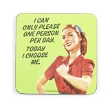 Review   / I CAN ONLY PLEASE ONE PERSON A DAY. TODAY I CHOOSE ME Coaster