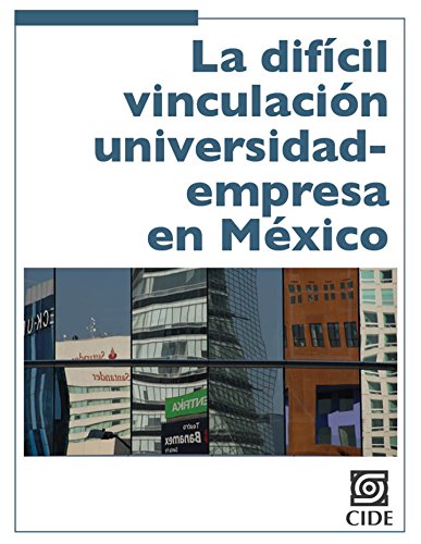 La difícil vinculación universidad-empresa en México (Coyuntura y Ensayo) (Spanish Edition)