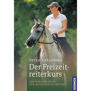 Der Freizeitreiterkurs: Grundausbildung f&uuml;r entspanntes Reiten