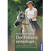 Der Freizeitreiterkurs: Grundausbildung f�r entspanntes Reiten