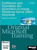 Produkt-Bild: Einf&uuml;hren und Verwalten der Sicherheit im Windows Server 2003 Netzwerk: Praktisches Selbststudium und Pr&uuml;fungsvorbereitung zum Absichern einer ... Original Microsoft Training f&uuml;r Examen 70-299