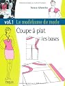 Le mod&eacute;lisme de mode : Tome 1, Coupe &agrave; plat, les bases