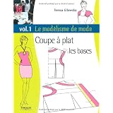 Le mod�lisme de mode : Tome 1, Coupe � plat, les basespar Teresa Gilewska