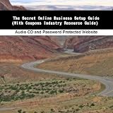 The Secret Online Business Setup Guide (With Coupons Industry Resource Guide)