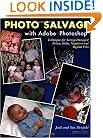 Photo Salvage with Adobe Photoshop: Techniques for Saving Damaged Prints, Slides and Negatives (Solutions)