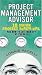 The Project Management Advisor: 18 Major Project Screw-ups, and How to Cut Them off at the Pass