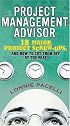 The Project Management Advisor: 18 Major Project Screw-ups, and How to Cut Them off at the Pass