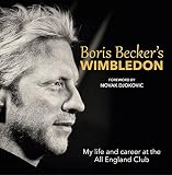 Boris Becker's Wimbledon: My Life and Career at the All England Club