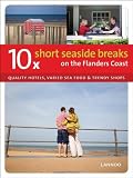 10 x short seaside breaks on the Flanders coast : quality hotels, varied sea food & trendy shops