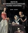 Dutch Seventeenth-Century Genre Painting: Its Stylistic and Thematic Evolution