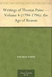 Writings of Thomas Paine - Volume 4 (1794-1796): the Age of Reason