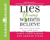  : Lies Young Women Believe: And the Truth That Sets Them Free