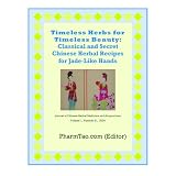 Timeless Herbs for Timeless Beauty: Classical and Secret Chinese Herbal Recipes for Jade-Like Hands (Journal of Chinese Herbal Medicine and Acupuncture)