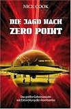 Die Jagd nach Zero Point - Verschlu&szlig;sache Antigravitationstechnologie - Nick Cook