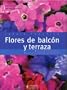 Flores de balcon y terraza/ Flowers of balcony and terrace (Jardin Practico) (Spanish Edition)