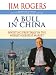 A Bull in China: Investing Profitably in the World's Greatest Market