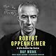 Robert Oppenheimer: A Life Inside the Center