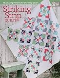 Striking Strip Quilts: 16 Amazing Patterns for 2 1/2"-Strip Lovers